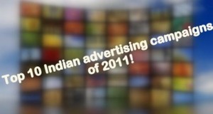 Top 10 Indian advertising campaigns of 2011!