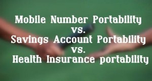 Mobile Number Portability vs. Savings Account Portability vs. Health Insurance Portability!