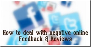 How to deal with negative online feedback & reviews [Tips]