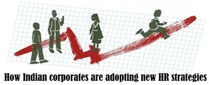 How Indian corporates are adopting new HR strategies