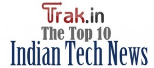 Top 10 Indian Tech news of the week