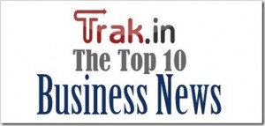 Top 10 Indian business news of the week