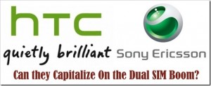 Can Sony and HTC Capitalize On the Dual SIM Boom?