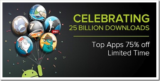 Google Play celebrated 25 Bln downloads with Huge App discounts!