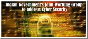 Government to set up Joint Working Group to address Cyber Security