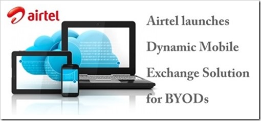 Airtel BYOD 001 thumb | Airtel launches Dynamic Mobile Exchange Solution for BYODs