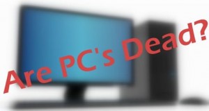 PC is dying- I don’t feel like writing an obituary as yet though!
