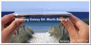 Samsung Galaxy S4 coming to India: Should you buy it?