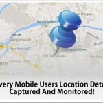 By 2014, Every Mobile User’s Location Details Will Be Captured And Monitored!