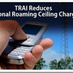 TRAI Reduces National Roaming Ceiling, Permits Customized Tariffs