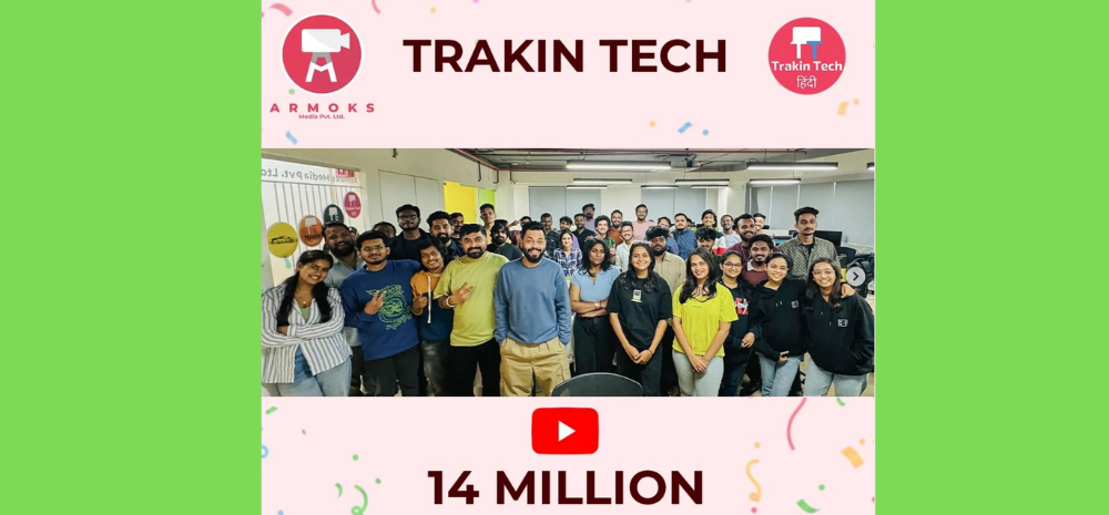 Trakin Tech Hindi Becomes 14 Million Strong Family; Armoks Crosses 60 Million Subscriber Base