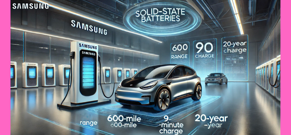 Samsung Makes Battery That Gives 965 Kms Range In 9 Minutes Of Charging!