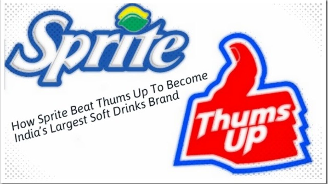 How Sprite Beat Thums Up To Become India S Largest Soft Drinks