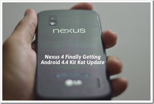 Nexus 4 Finally Getting Android 4.4 Kit Kat Update