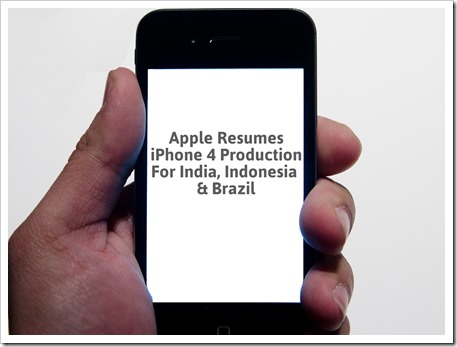 Apple Resumes iPhone 4 Production For India