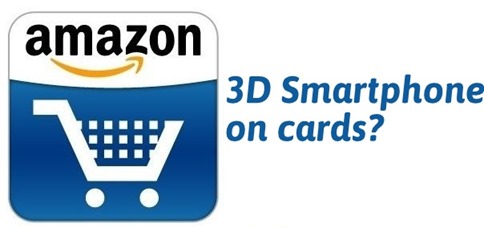 Hot Rumor: Amazon To Launch Smartphone With 3D Display