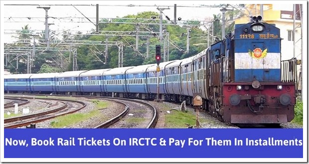 Now, Book You Rail Tickets On IRCTC On Installments