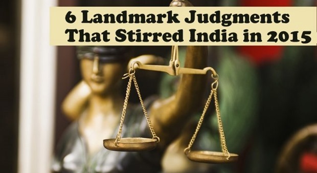 Top 6 Landmark Judgments From Our Judiciary Which Stirred India in 2015