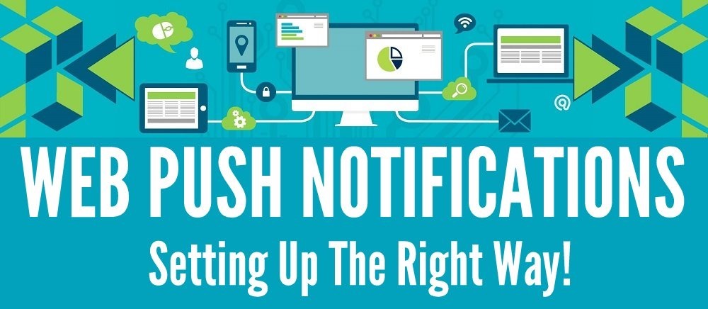 Setting Up Web Push Notifications: The Right Way