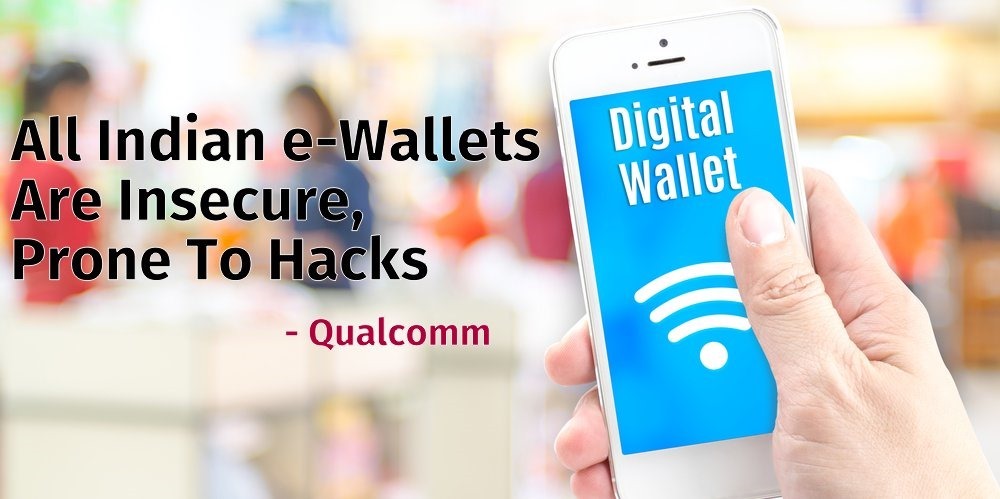 Qualcomm Claims All Indian e-Wallets Are Insecure, Prone To Hacks; Pushes For Hardware Based Security Layer