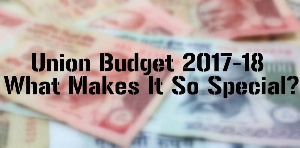 Union Budget 2017-18: What Makes It So Special?