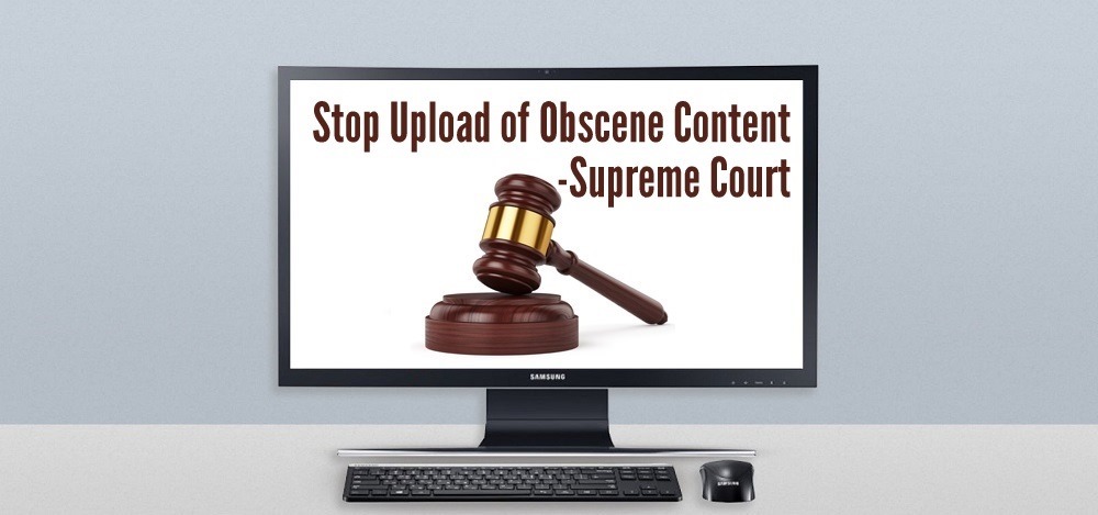 Stop Upload Of ‘Obscene Content’ On Internet - Supreme Court Tells Google & ISPs