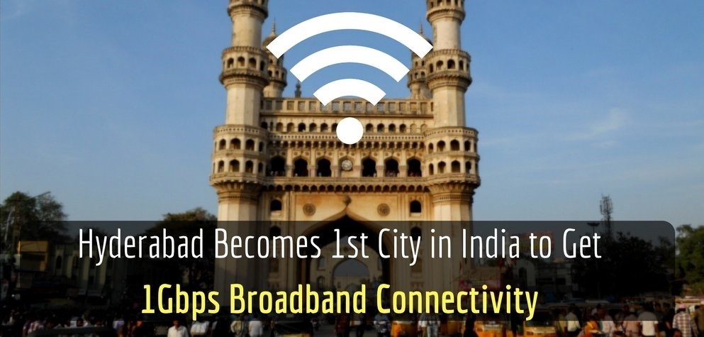 Hyderabad, 1st City to Get 1Gbps Broadband COnnectivity