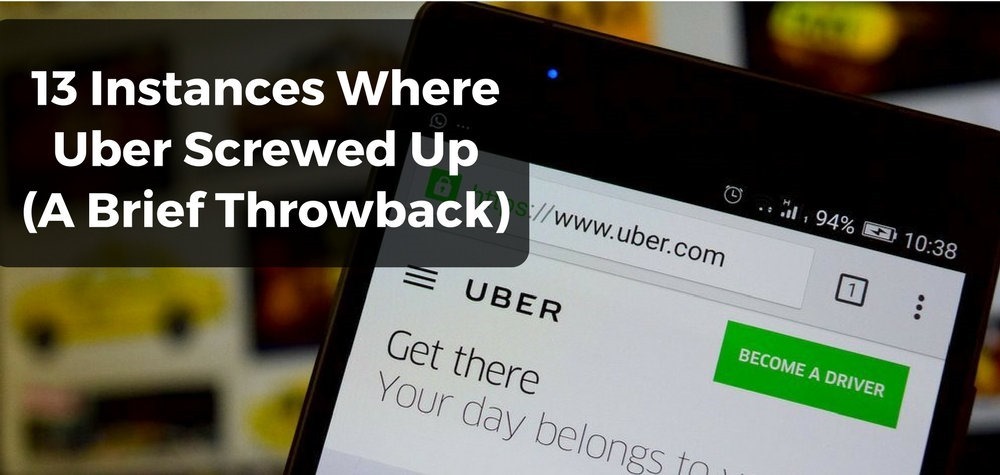 13 Instances Where Uber Screwed Up (A Brief Throwback)