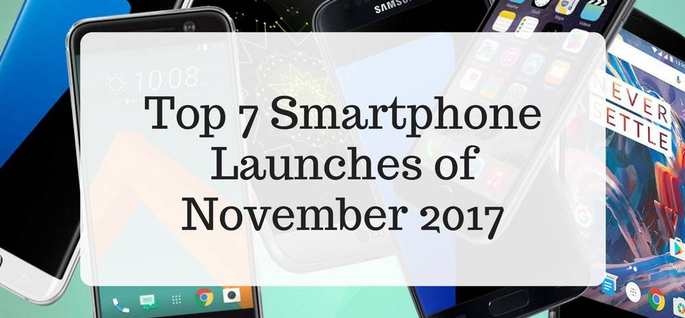November 2017 Smartphone Launches