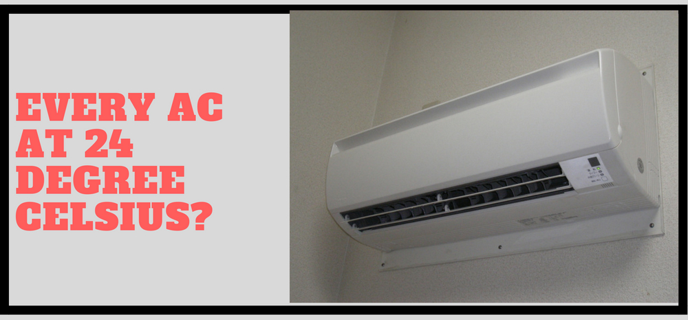 24 degree Celsius for every AC?
