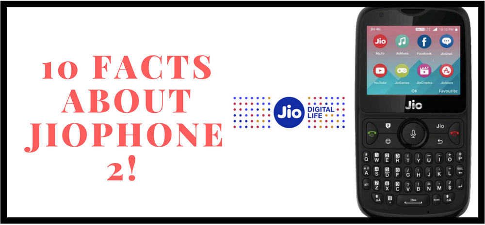 10 Things About JioPhone 2!