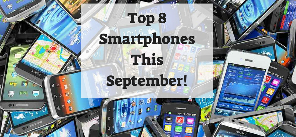 Top 8 Smartphones This September!