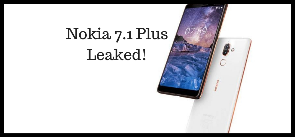 Nokia 7.1 Plus Leaked!