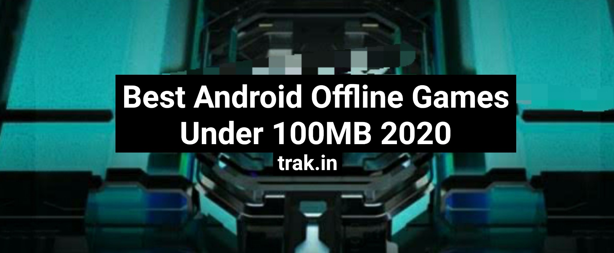 Top 7 Offline Games Under 100MB Best Android Games Under 100MB Trak 