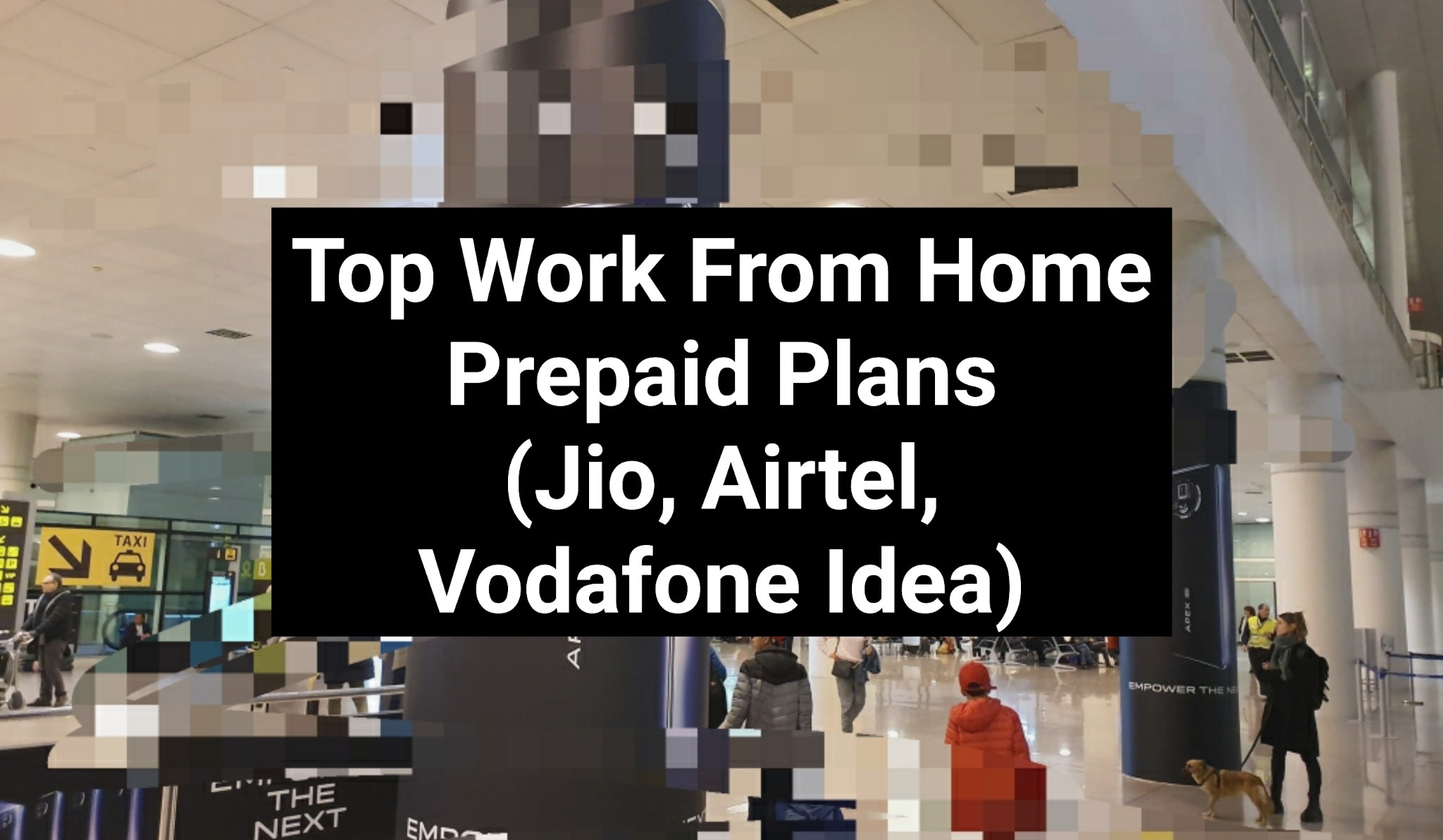 Top Work From Home Prepaid Plans By Jio, Airtel, Vodafone Idea [Top