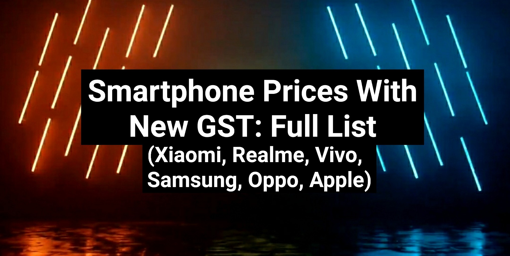 GST Hike On Mobiles: New Prices Full List By Xiaomi, Realme, Vivo ...